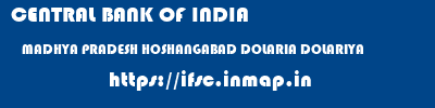 CENTRAL BANK OF INDIA  MADHYA PRADESH HOSHANGABAD DOLARIA DOLARIYA  ifsc code